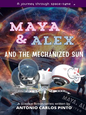 cover image of Maya & Alex and the Mechanized Sun